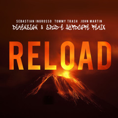 Sebastian Ingrosso & Tommy Trash Ft John Martin - Reload (Dimension & Spud - E Remix)