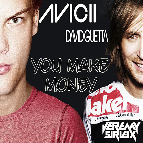 Avicii & David Guetta - You Make Money (JEREMY SIRIEIX Smash'Up)