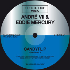 ANDRE VII & EDDIE MERCURY - CANDYFLIP (ORIGINAL MIX)