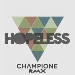 Maker - Hopeless (Champione Remix)