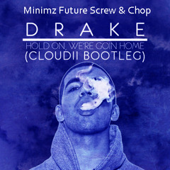 Drake - Hold On, We're Goin Home (CLOUD11 Bootleg) (Minimz Future Screw & Chop)