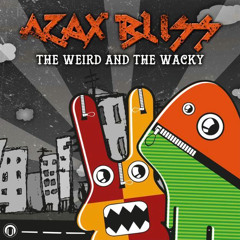 AZAX•BLiSS - The Weird & The Wacky (Preview)
