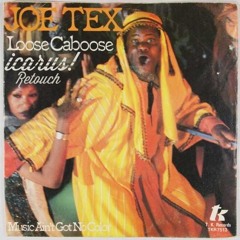 Loose Caboose (Icarus! Retouch) - Joe Tex