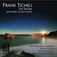 Frank Ticheli: The Shore and Other Choral Works — Track: There Will Be Rest