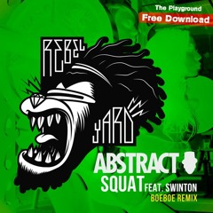 DJ Abstract Feat. Swinton- Squat (Boeboe Remix) FREE DOWNLOAD