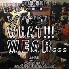 Jus-Ske - Who ??? What !!! Wear...
