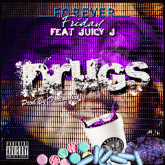 Juicy J x Forever Friday - DRUGS (All She Want)