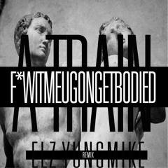 F*WITMEUGONGETBODIED(remix)ft. Elz Yung Mike
