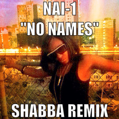 NO NAMES (SHABBA REMIX): NAI-1
