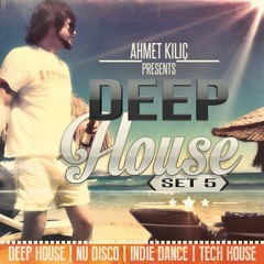 DEEP HOUSE SET 5 - Ahmet KILIC