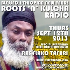 Rastafari Elder Ras Flako Tafari Reasoning/Innaview 2013-09-12 Roots'n'Kulcha Radio