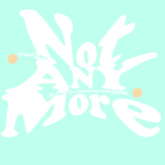 Not Any More (John Tree's blissed-up rework)