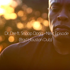 Dr. Dre ft. Snoop Dogg - Next Episode (Brad Houston Dub)
