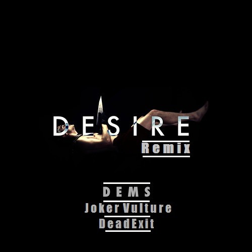 Dems - Desire (Idolate & DeadExit Remix)