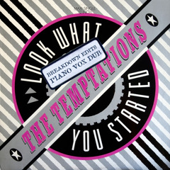 Look What You Started (Breakdown Edits Piano Vox Dub)