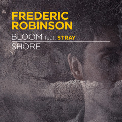 Frederic Robinson & Stray - 'Bloom' (Out now)