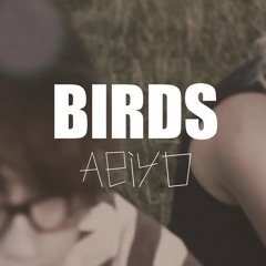 Aeiyo // BIRDS (feat. G/B/)