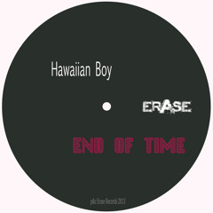 Hawaiian Boy - End of time (Kovary remix)preview OUT ON BEATPORT 16.09.!!