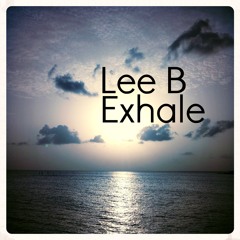 Lee B - Exhale