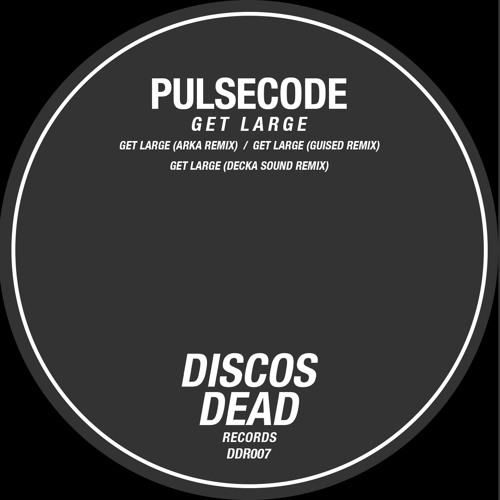 Pulsecode - Get Large (Decka Sound Remix)