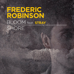 Frederic Robinson & Stray - 'Bloom' (OUT NOW)