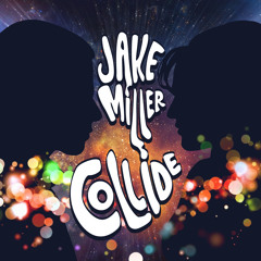 Jake MIller "Collide"