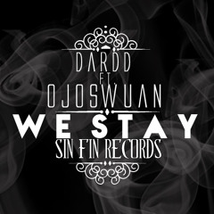 We Stay -Dardd ft. Ojos Wuan (SinFinRek.)