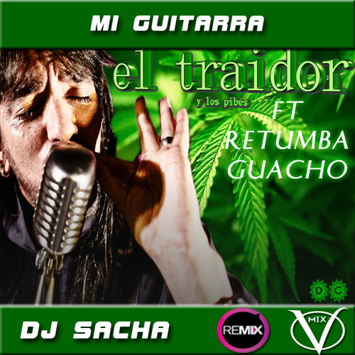 Mi Guitarra El Traidor y Los Pibes Ft Retumba Guacho Remix DJ SACHA VillaMix
