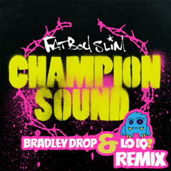 Fatboy Slim- Champion Sound (Bradley Drop & LO IQ? Remix)