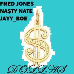 Dolla$- Jayy_boe ft  Fred Jones, Nasty Nate