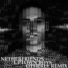 Netherfriends - Uptown Boys (Otherly Remix)