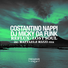 Costantino Nappi & Micky Da Funk - Reflux / Lost Soul - Inc. Raffaele Rizzi Remix
