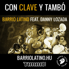 Con Clave y Tambo feat. Danny Lozada - Barrio Latino (Hungría)