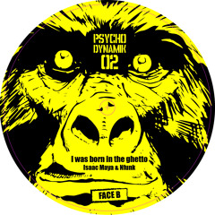 Isaac Maya & Nfunk - I was born in the ghetto (Psychodynamik 02 - Vinyl & Digital)