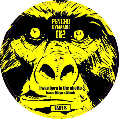 Isaac Maya & Nfunk - I was born in the ghetto (Psychodynamik 02 - Vinyl & Digital)