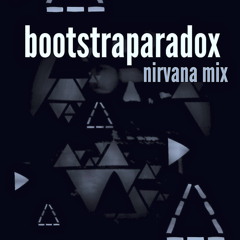 Chapter 7 - @BOOTSTRAPARADOX - "Nirvana Mix"