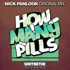 HOW MANY PILLS? (ORIGINAL MIX) BY NICK PANLOOK - **OUT NOW**