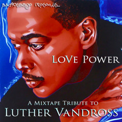 AudioSavage Presents...Love Power: A Mixtape Tribute To Luther Vandross