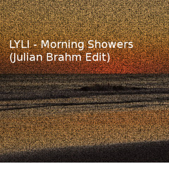 LYLI - Morning Showers (Julian Brahm Edit)