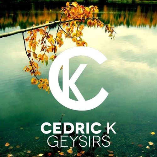 Cedric K - Geysirs (Free Download)
