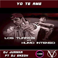 Yo Te Ame Los Turros Ft Humo Intenso Remix DJ JUANKA FT DJ ENZOH VillaMix
