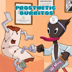 Prosthetic Burritos (feat. Danny Walker, Molly Daisy & Deadboy Smolinski)