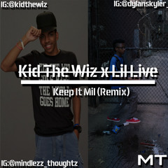 Keep It Mill (Remix) - Kid The Wiz x Lil Live