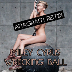 Wrecking Ball (Anagram Remix) - FREE DOWNLOAD!
