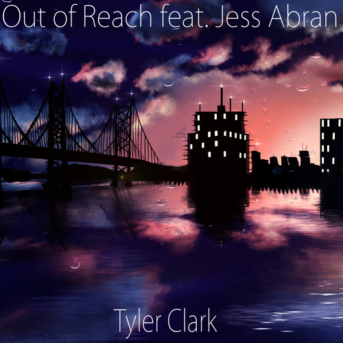 Tyler Clark - Out Of Reach Ft Jess Abran