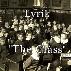 Lyrik- The Class (Pro. by NewDerseyBeats)