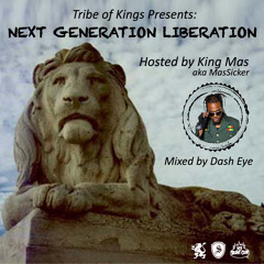 Tribe of Kings - Next Generation Liberation Mix hosted by King Mas