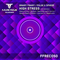 Binary Finary vs Pulse & Sphere - High Stress (Dennis Reed Remix) [FREE DOWNLOAD]