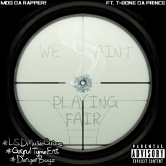 MDG DA RAPPER! - We Aint Playing Fair! ft. T Bone Da Prince (Prod. by B. Cartier)
