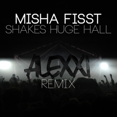 Shakes Huge Hall (Alexxi Remix)